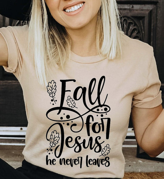 Fall For Jesus He Never Leaves Tee