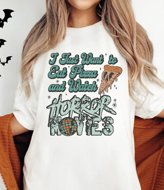 I Just Want To Eat Pizza And Watch Horror Movies Tee