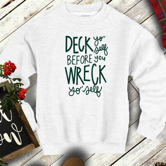 Deck Yo' Self Before You Wreck Yo' Self Crew Sweatshirt