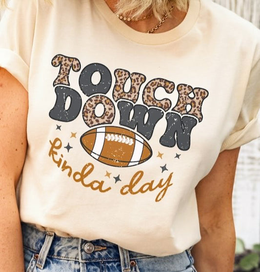 Touch Down Kinda Day T-Shirt or Crew Sweatshirt