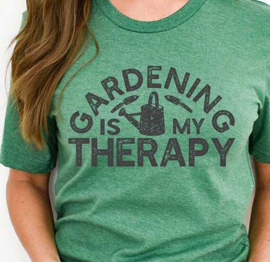 Gardening Is My Therapy T-Shirt or Crew Sweatshirt