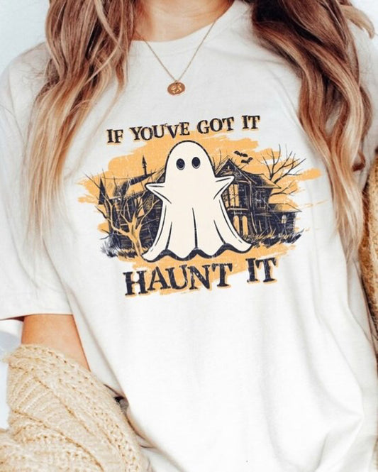 If You've Got It Haunt It Ghost Tee