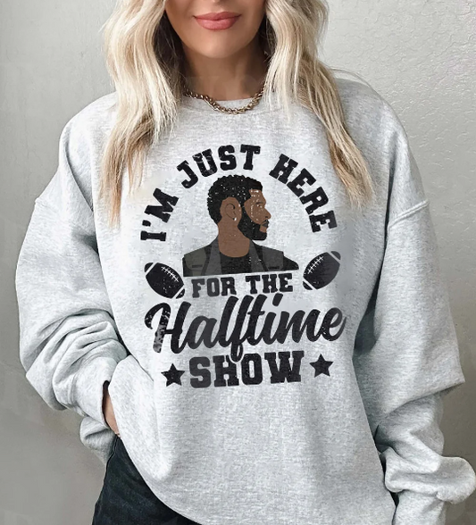 I'm Just Here for the Halftime Show Usher Sweatshirt or T Shirt Youth & Adult Sizes