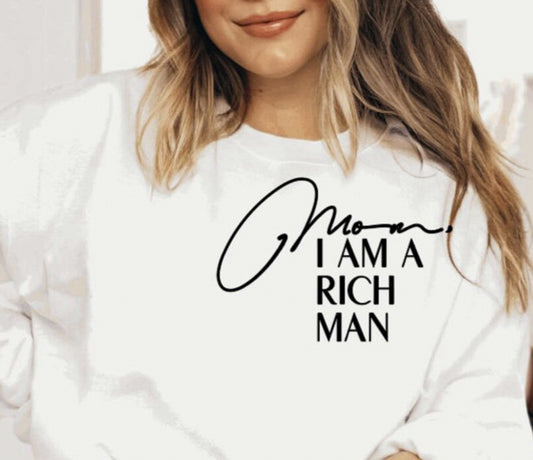 Mom I Am A Rich Man Crew Sweatshirt
