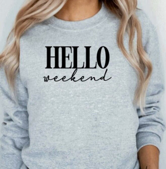 Hello Weekend Crew Sweatshirt