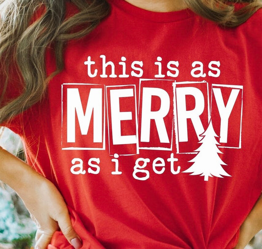 This Is As Merry As I Get Tee