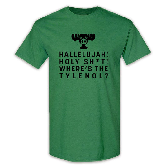 Hallelujah Holy Sh*t Where's The Tylenol Tee