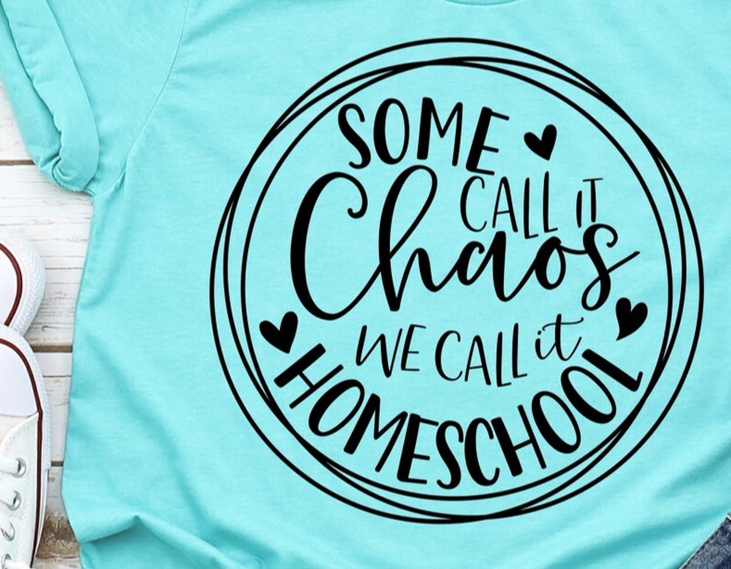 Some Call It Chaos We Call It Homeschool Tee