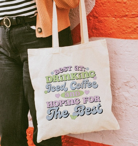 Best At Drinking Iced Coffee And Hoping For The Best Tote