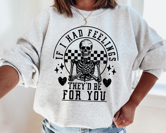 If I Had Feelings They'd Be For You Crew Sweatshirt