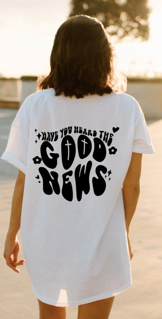 Have You Heard The Good News Tee