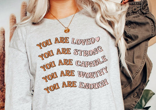 You Are Loved You Are Strong You Are Capable Tee