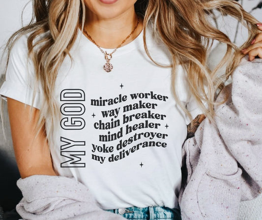 My God: Miracle Worker Way Maker Chain Breaker Tee