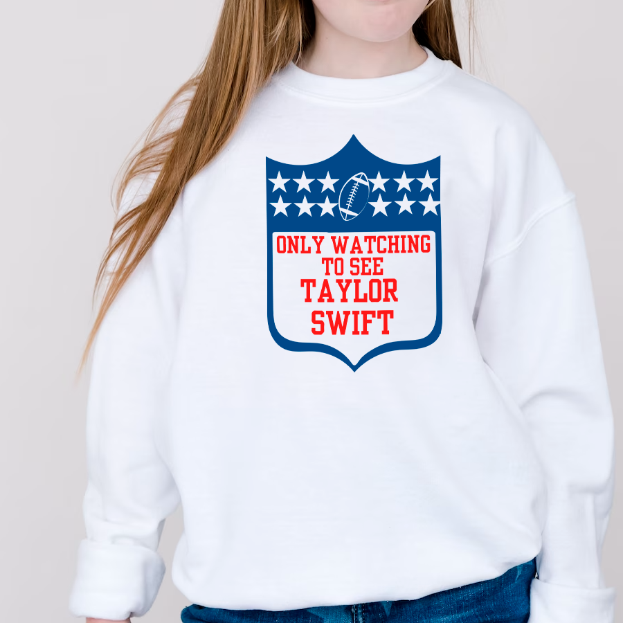 Only Watching to See Taylor Swift Sweatshirt or T Shirt Youth & Adult Sizes