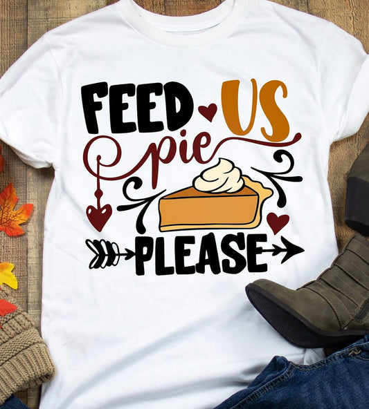 Feed Us Pie Please Tee