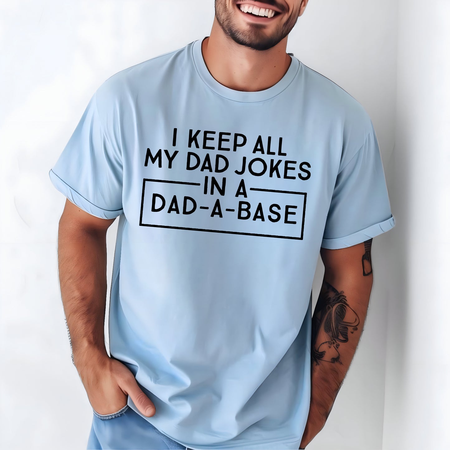 I Keep All My Jokes In A Dad-A-Base T-Shirt or Crew Sweatshirt