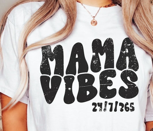 Mama Vibes 24/7/365 T-Shirt or Crew Sweatshirt