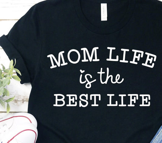 Mom Life Is The Best Life T-Shirt or Crew Sweatshirt