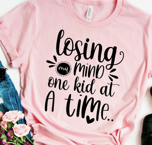 Losing My Mind One Kid At A Time T-Shirt or Crew Sweatshirt