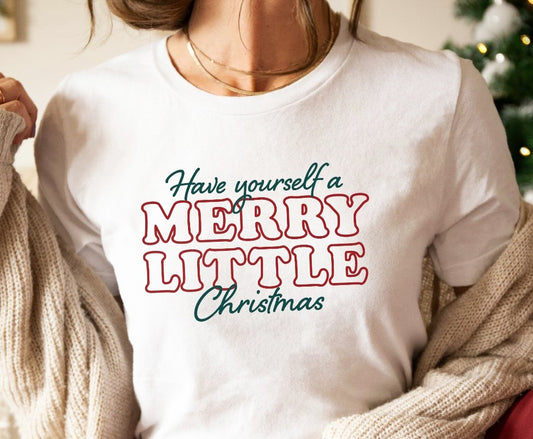 Have Yourself A Merry Little Christmas Tee