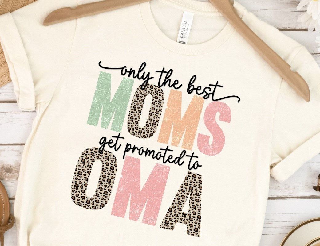 Only The Best Moms Get Promoted To Oma Tee