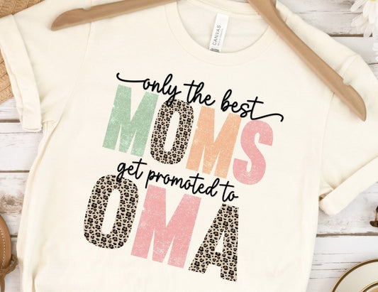 Only The Best Moms Get Promoted To Oma T-Shirt or Crew Sweatshirt