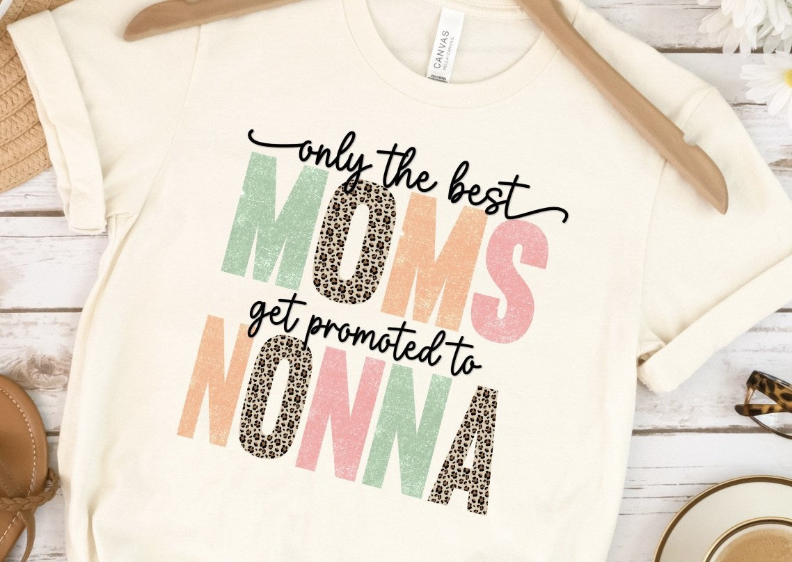 Only The Best Moms Get Promoted To Nonna Tee