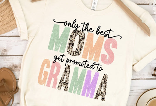 Only The Best Moms Get Promoted To Gramma T-Shirt or Crew Sweatshirt