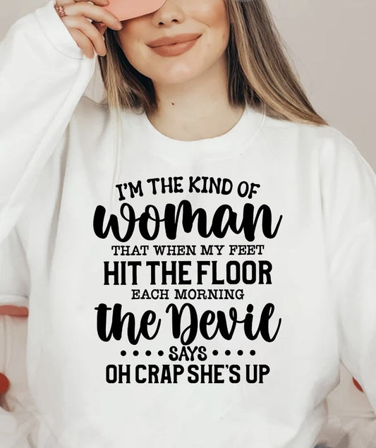 When My Feet Hit The Floor Each Morning The Devil Says Oh Crap She's Up Crew Sweatshirt