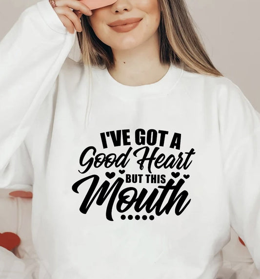 I've Got A Good Heart But This Mouth... Crew Sweatshirt
