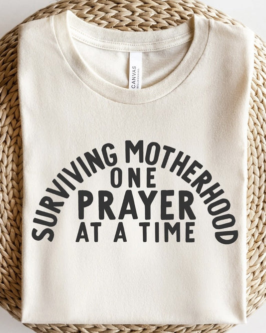 Surviving Motherhood One Prayer At A Time T-Shirt or Crew Sweatshirt