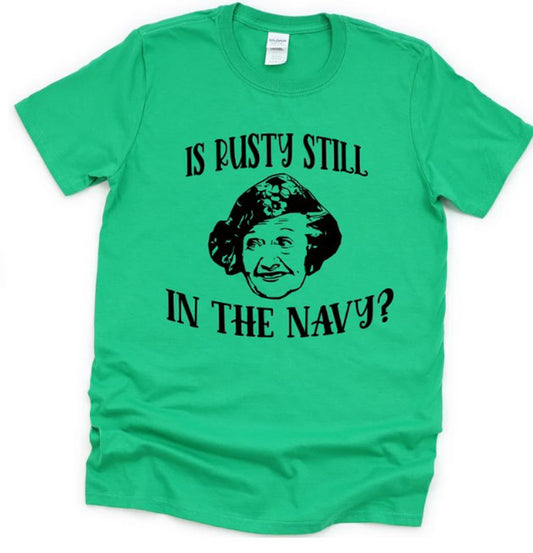 Is Rusty Still In The Navy? Tee