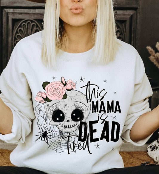This Mama Is Dead Tired Crew Sweatshirt