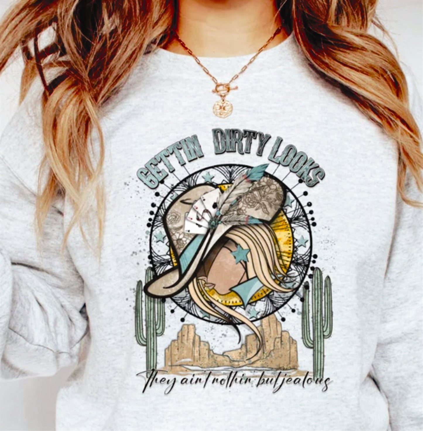 Gettin Dirty Looks They Ain't Nothin But Jealous T-Shirt or Crew Sweatshirt