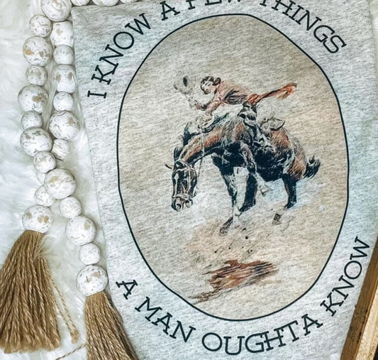 I Know A Few Things A Man Oughta Know tee