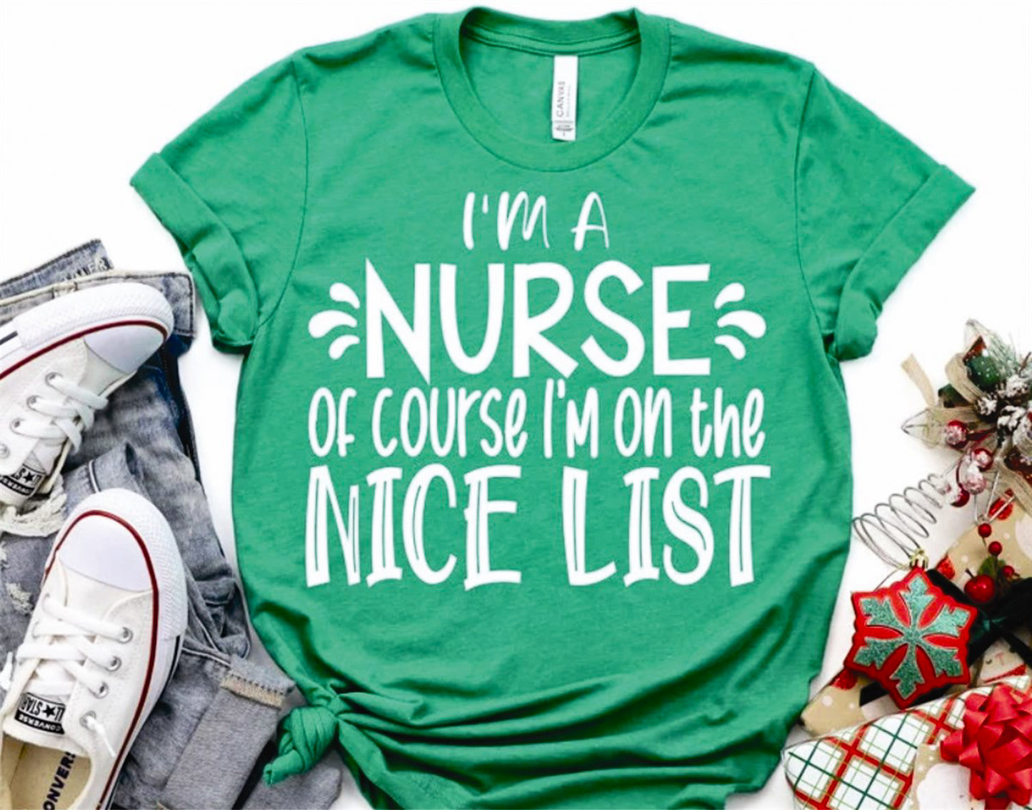 I'm A Nurse Of Course I'm On The Nice List Tee