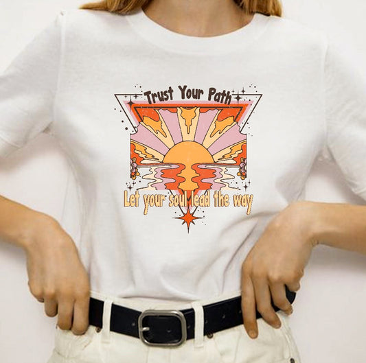 Trust Your Path Let Your Soul Lead The Way Tee