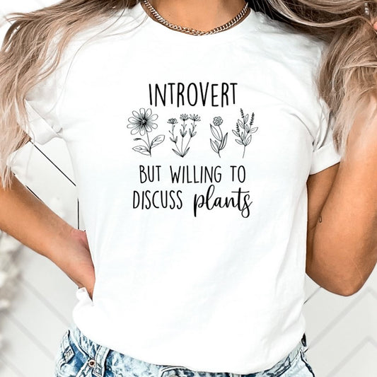 Introvert But Willing To Discuss Plants T-Shirt or Crew Sweatshirt