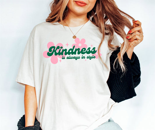 Kindness Is Always In Style Tee