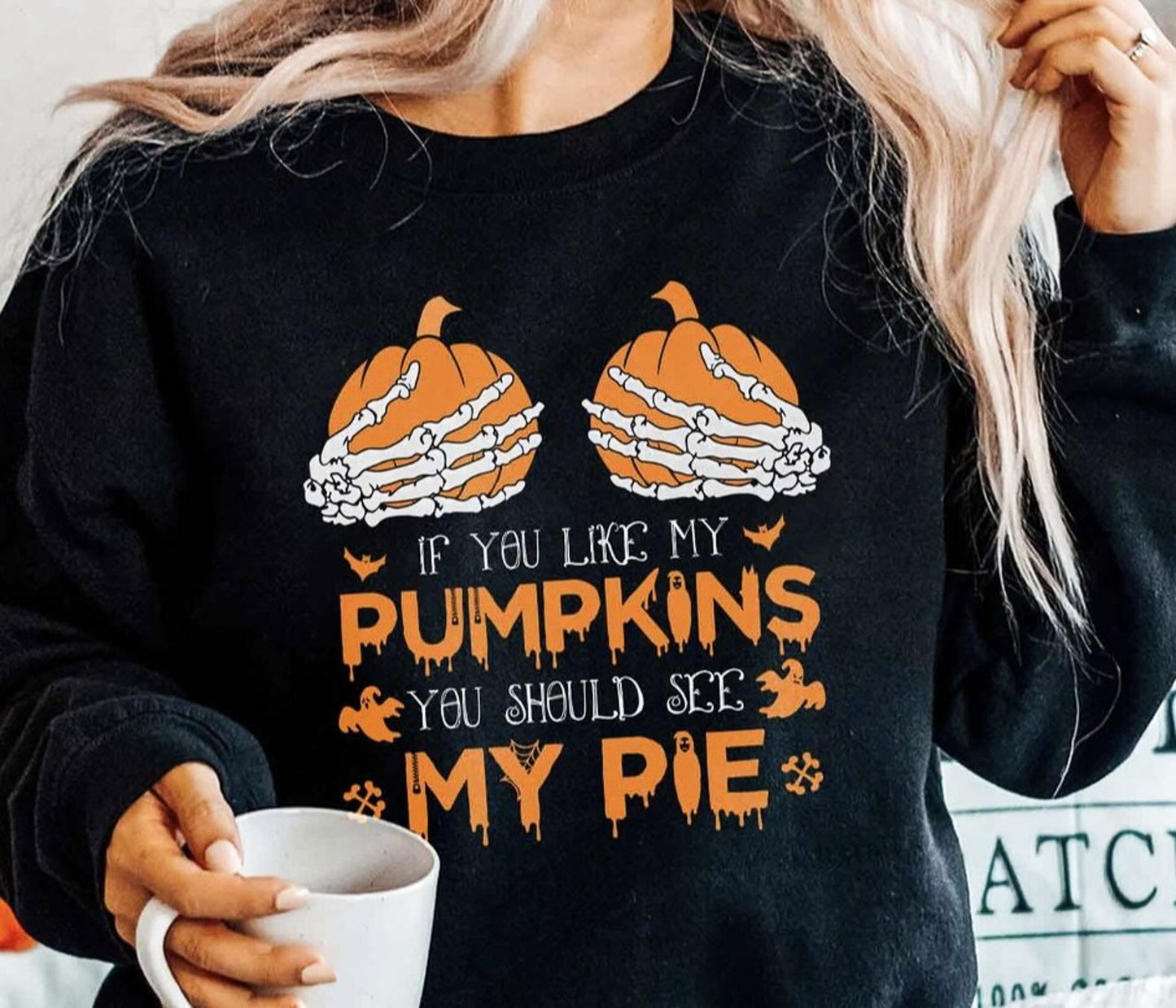 If You Like My Pumpkins You Should See My Pie Crew Sweatshirt