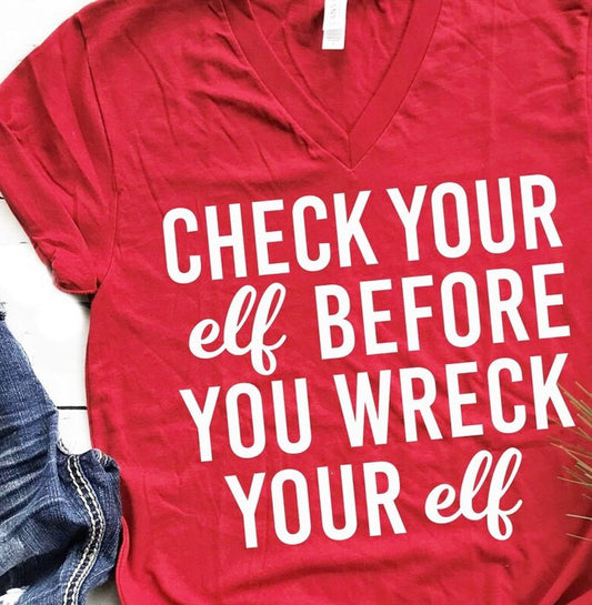 Check Your Elf Before Your Wreck Your Elf V-Neck Tee