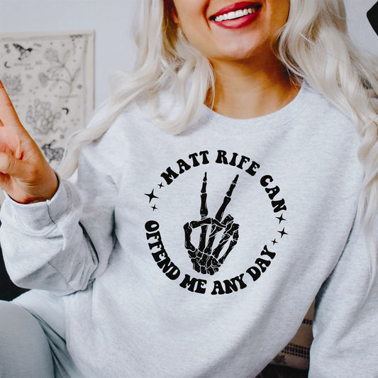 Matt Rife Can Offend Me Any Day Crew Sweatshirt