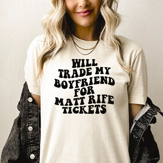 Will Trade My Boyfriend For Matt Rife Tickets Tee