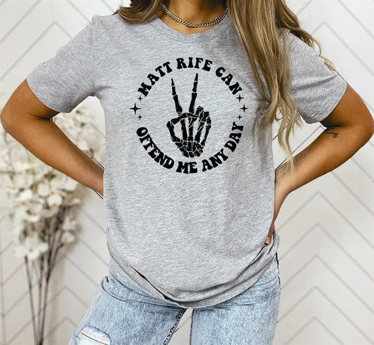 Matt Rife Can Offend Me Any Day Tee
