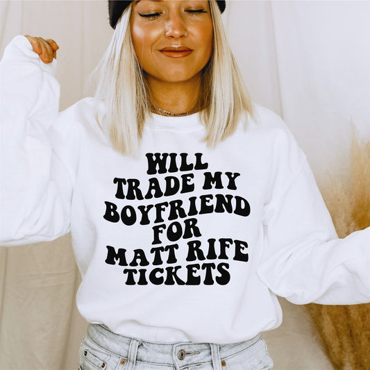 Will Trade My Boyfriend For Matt Rife Tickets Crew Sweatshirt
