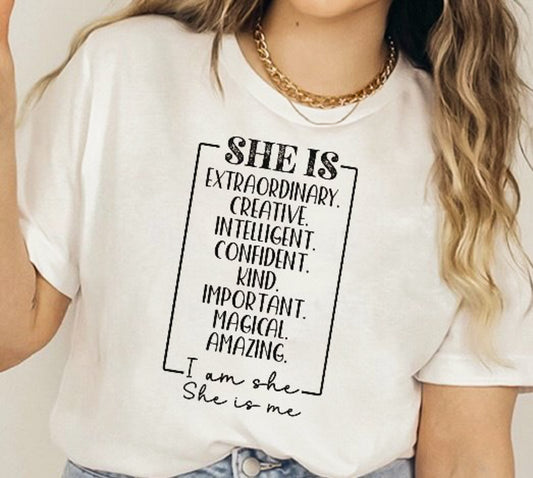 She Is Extraordinary Creative Intelligent Confident Kind... I am Me She Is Me Tee