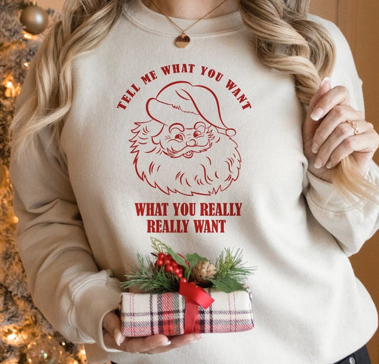 Tell Me What You Want What You Really Really Want Crew Sweatshirt