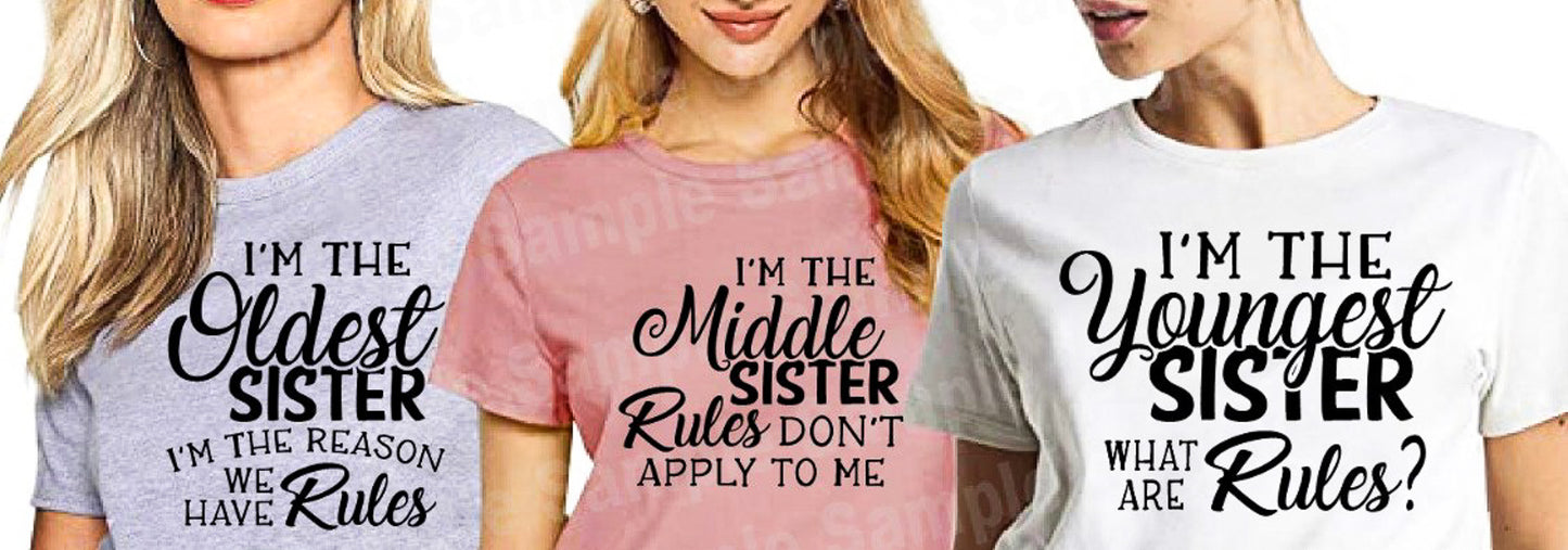 I'm The Middle Sister Rules Don't Apply To Me Tee