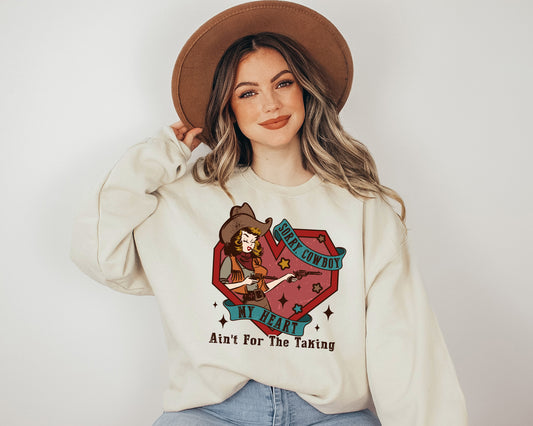 Sorry Cowboy My Heart Ain't For The Taking Crew Sweatshirt