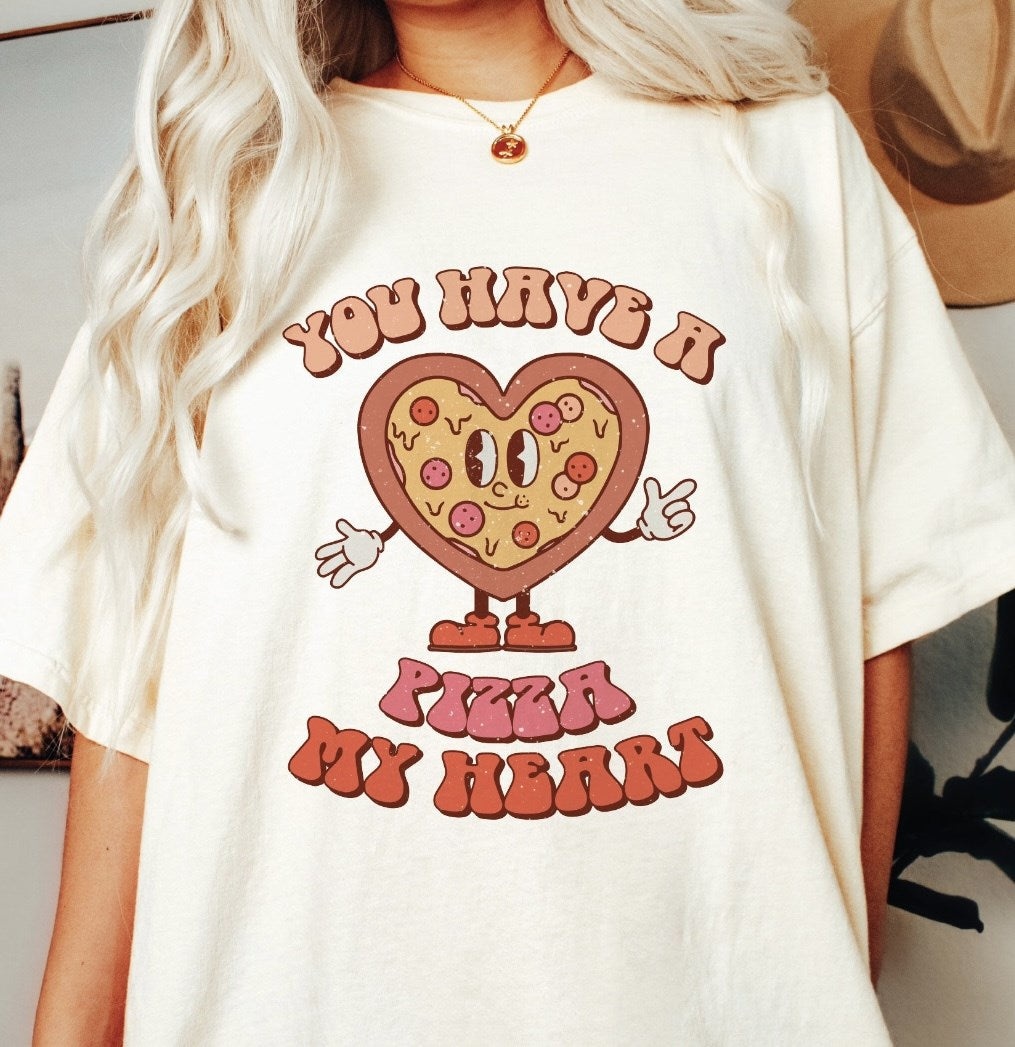 You Have A Pizza My Heart Tee